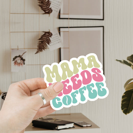 Mama Needs Coffee Sticker Pack Waterproof Vinyl Decals For Water Bottles Laptops Planners